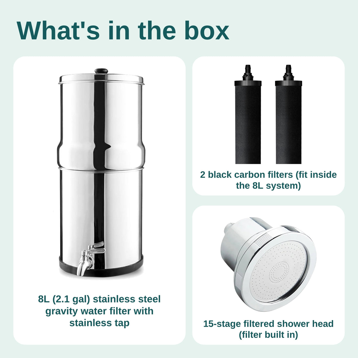 What's in the box: 8L gravity filter, 2 black carbon filters, 15-stage filtered shower head